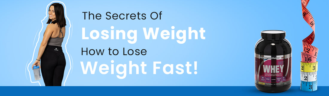 The secrets of losing weight- How to lose weight fast!